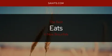 Best Eats in New Braunfels: Ultimate Guide