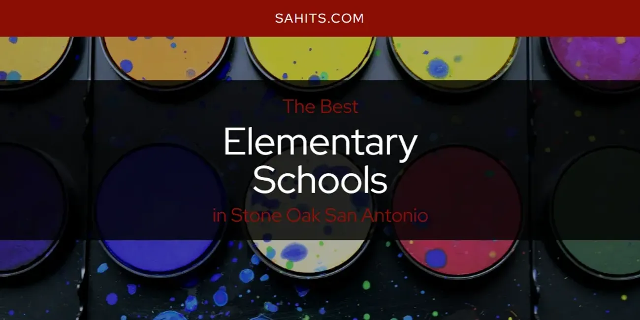 Stone Oak San Antonio's Best Elementary Schools [Updated 2025]