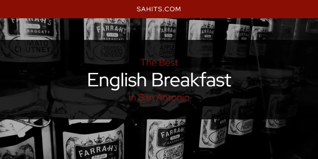 San Antonio's Best English Breakfast [Updated 2025]