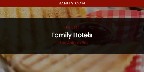 San Antonio Bay's Best Family Hotels
