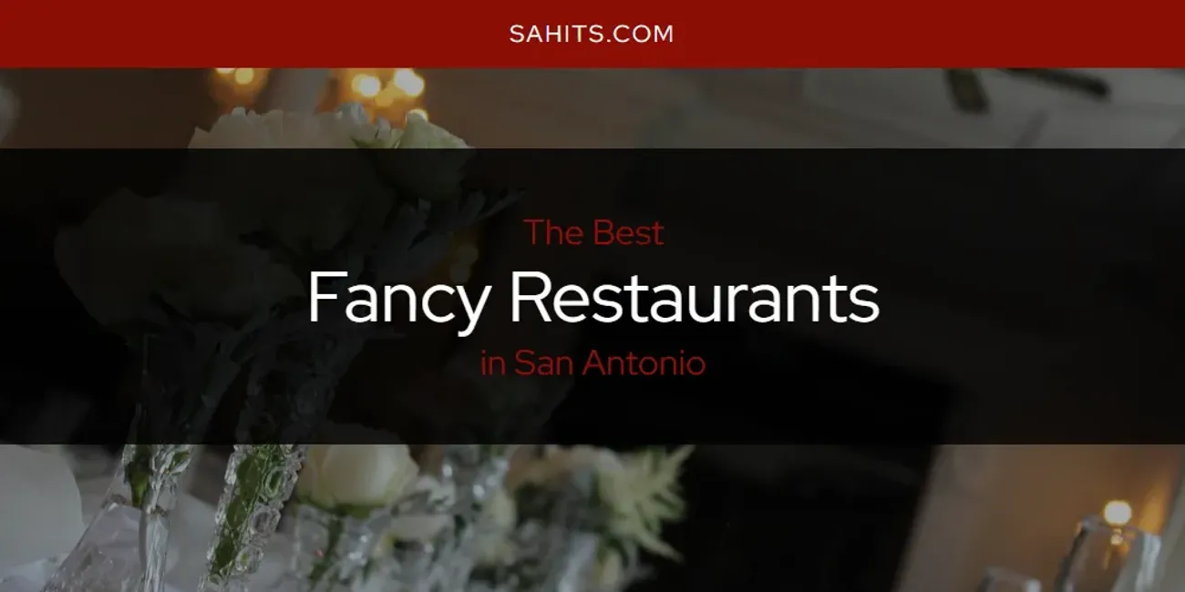Best Fancy Restaurants in San Antonio: 2026 Ultimate Guide