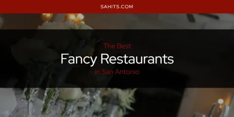 Best Fancy Restaurants in San Antonio: Ultimate Guide