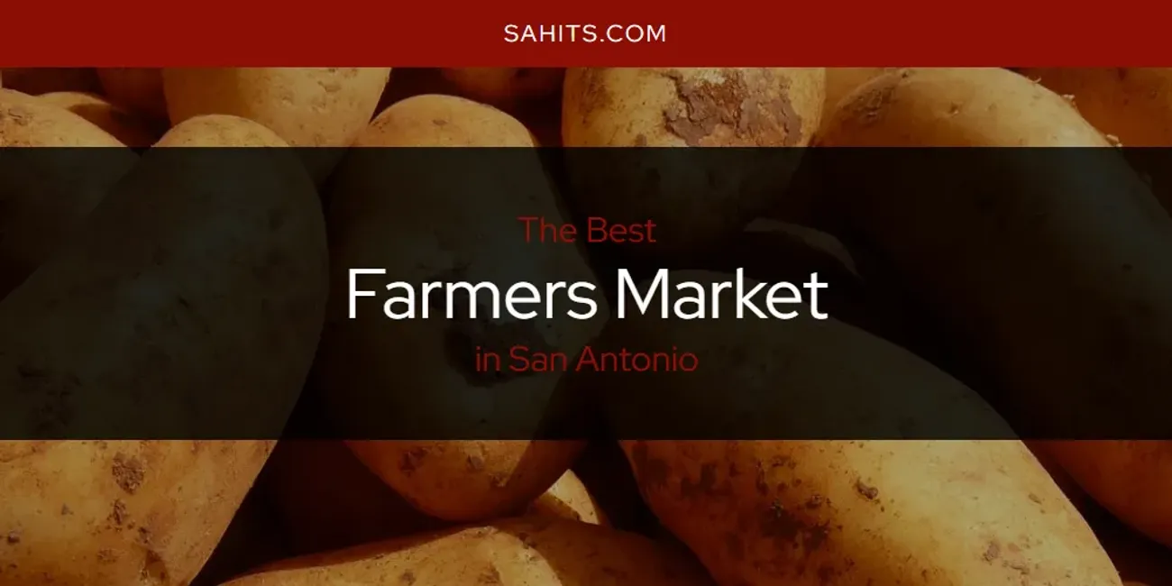 2026 Ranked: Best Farmers Market in San Antonio