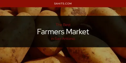 Ranked: Best Farmers Market in San Antonio