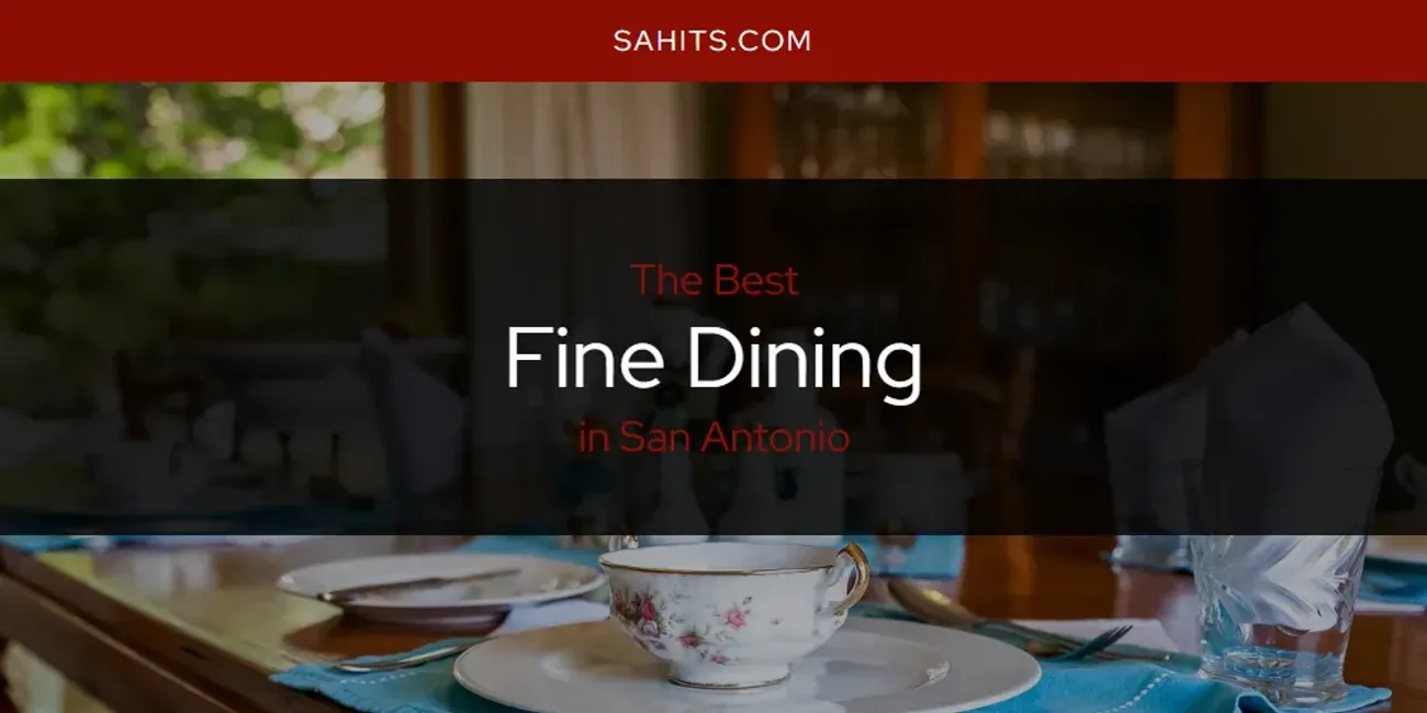 San Antonio's Best Fine Dining [Updated 2025]