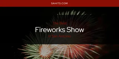 San Antonio's Best Fireworks Show