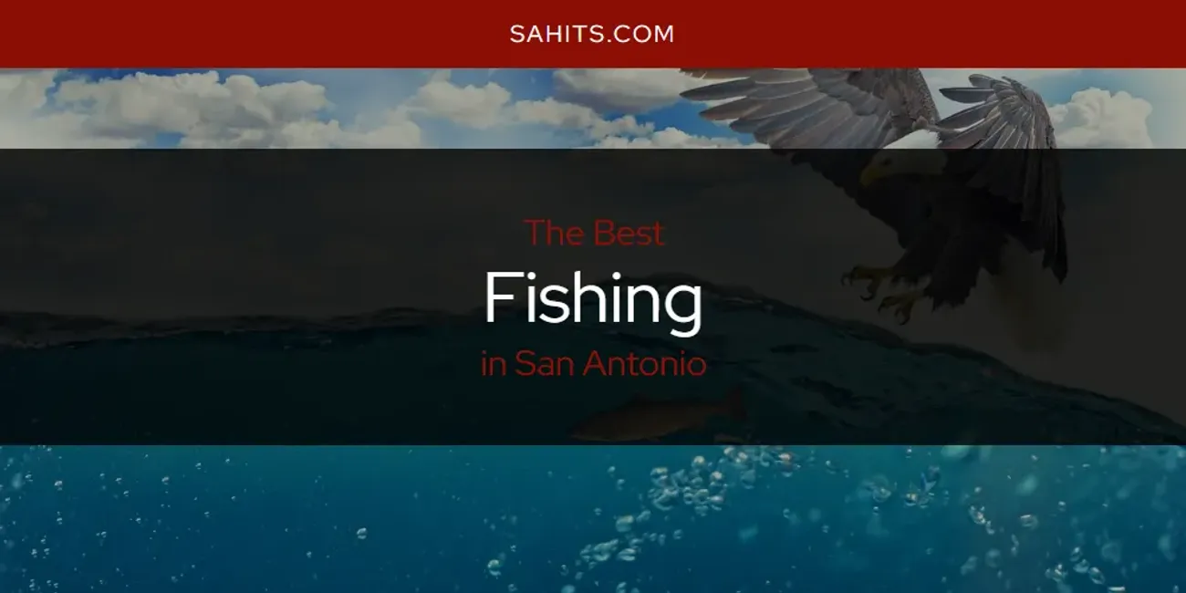 San Antonio's Best Fishing [Updated 2025]