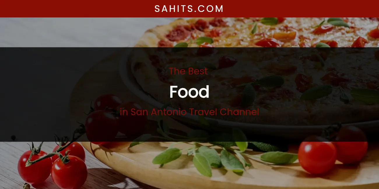 San Antonio Travel Channel's Best Food featured