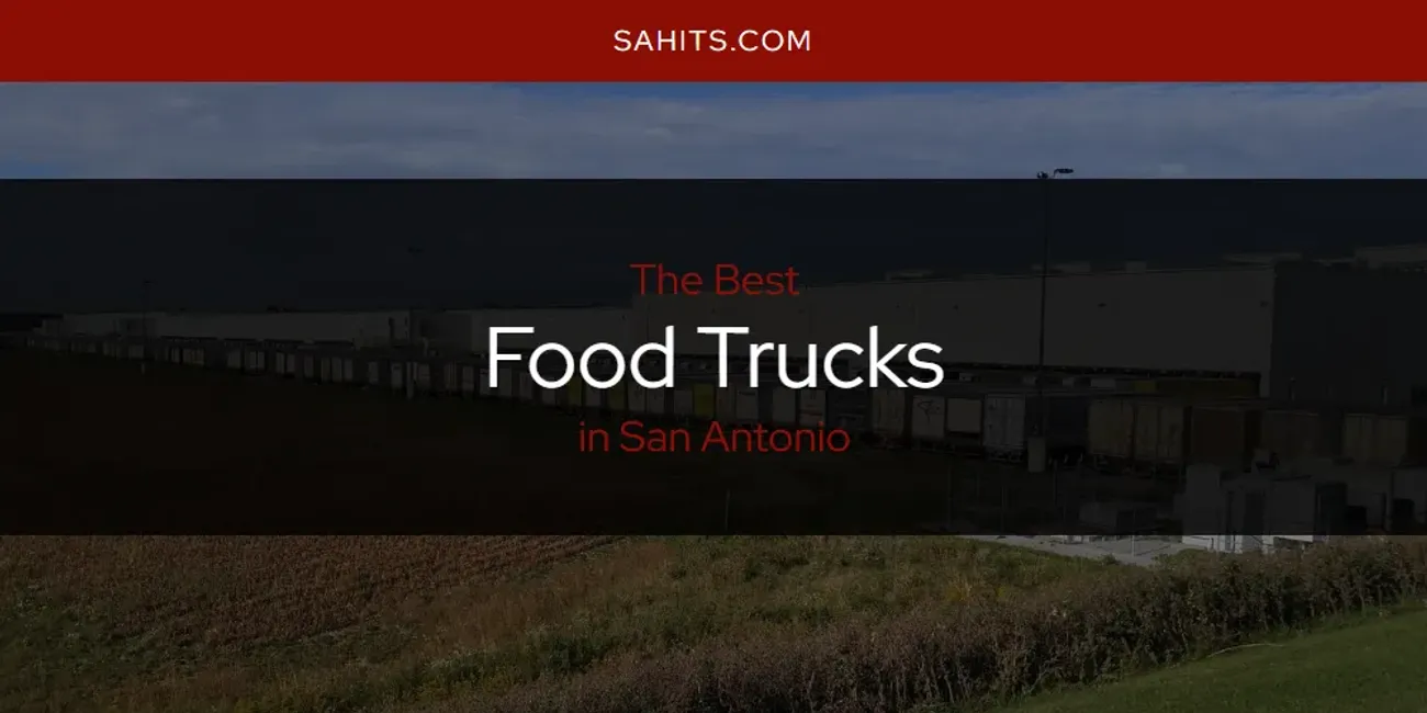 The Absolute Best Food Trucks In San Antonio Updated 2024 San Antonio Hits