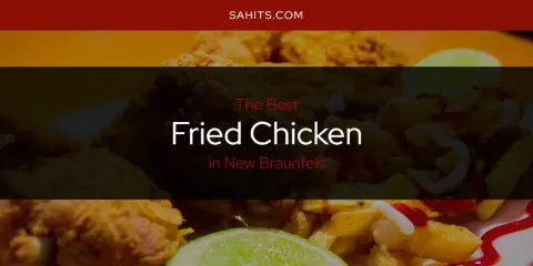 The Best Fried Chicken in New Braunfels