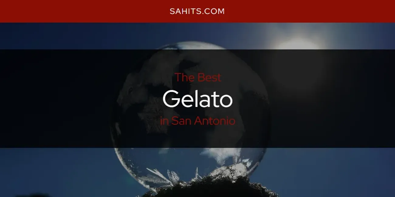 2026 Ranked: Best Gelato in San Antonio
