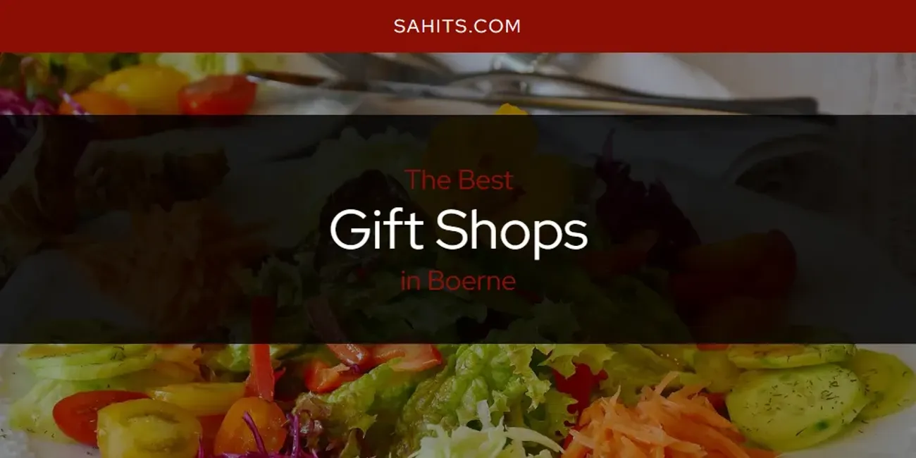 2026 Ranked: Best Gift Shops in Boerne