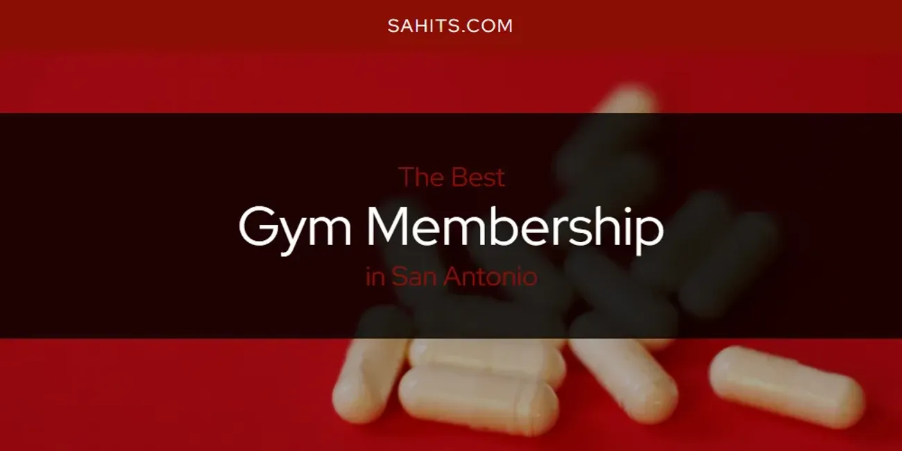 San Antonio's Best Gym Membership [Updated 2025]