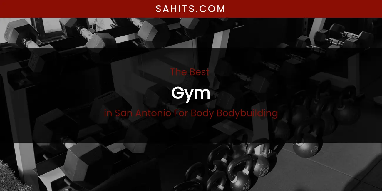 San Antonio for Body Bodybuilding's Best Gym featured