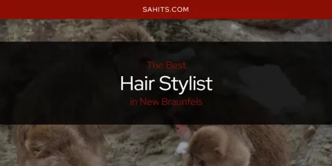 New Braunfels' Best Hair Stylist Spots