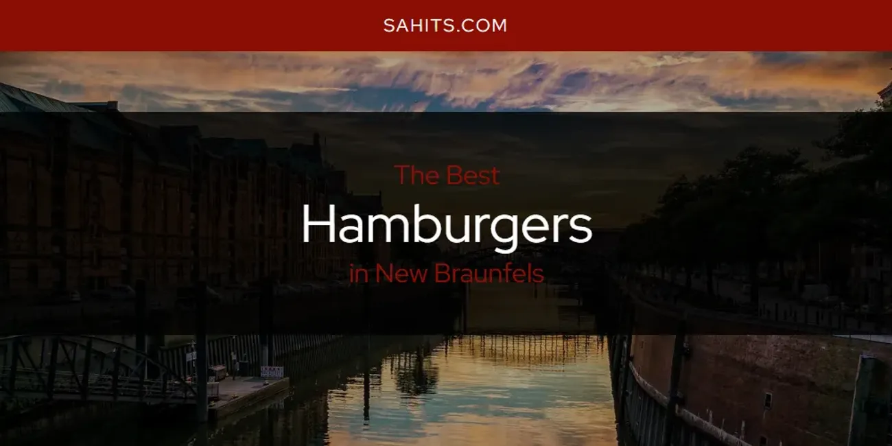 New Braunfels' Best Hamburgers [Updated 2025]