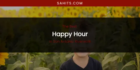 San Antonio Riverwalk's Best Happy Hour
