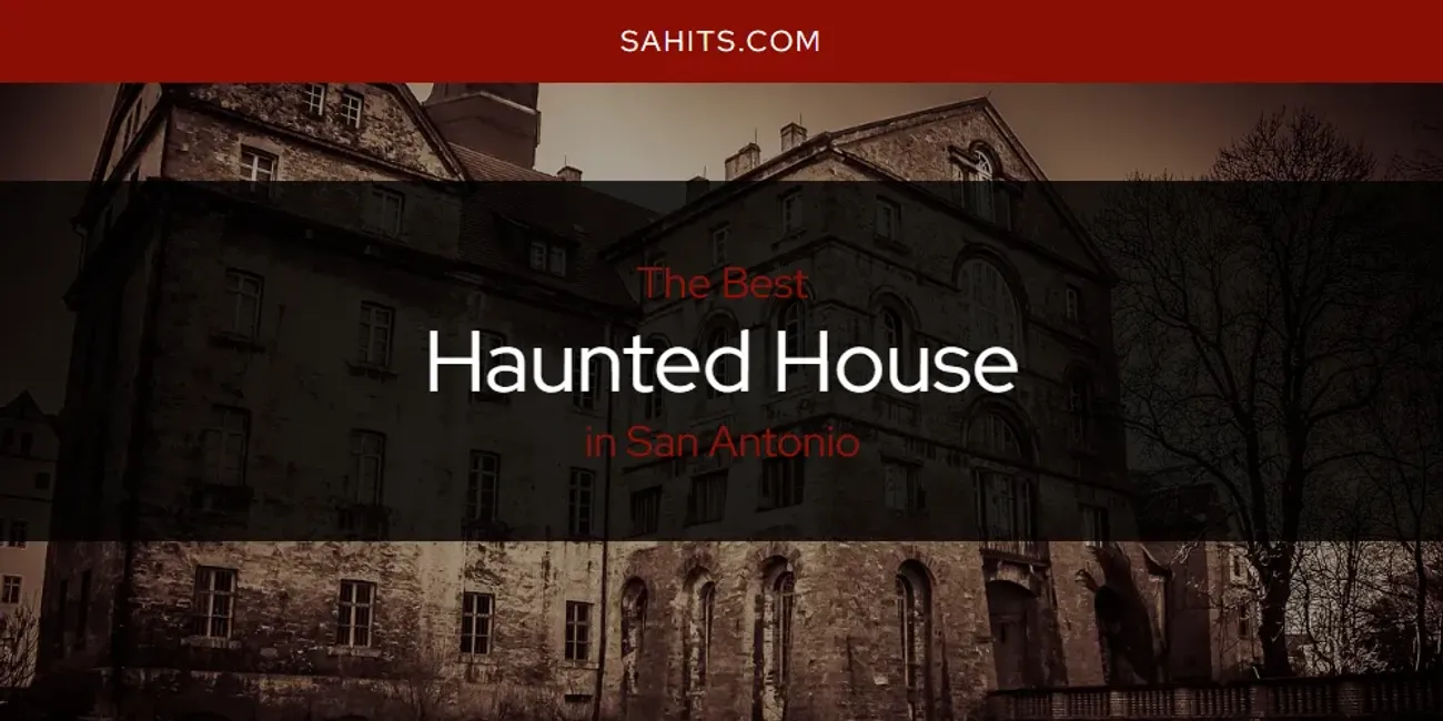 Discover the Best Haunted House in San Antonio (2025)