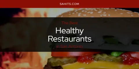 Best Healthy Restaurants in San Antonio: Ultimate Guide