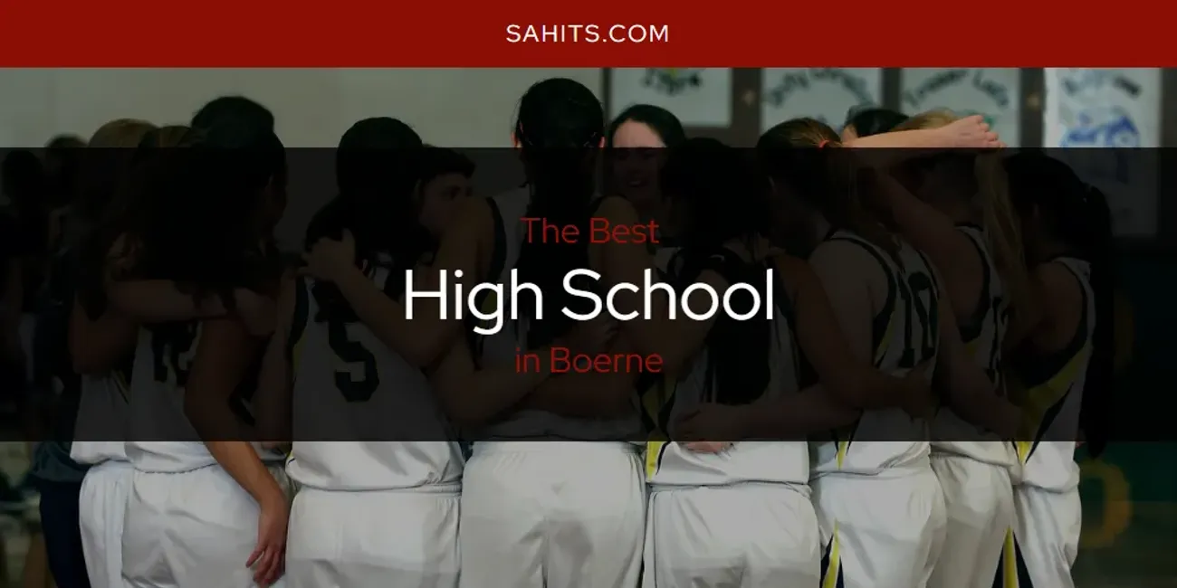 The Absolute Best High School in Boerne  [Updated 2025]