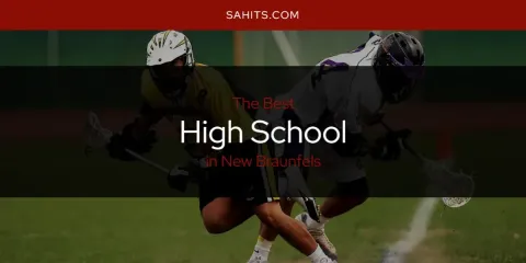 Best High School in New Braunfels: Complete Guide