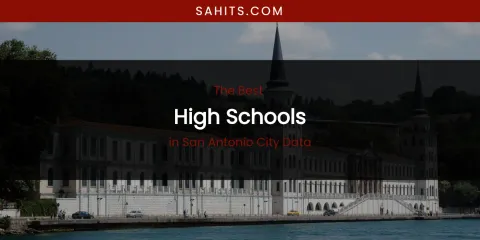 San Antonio City Data's Best High Schools