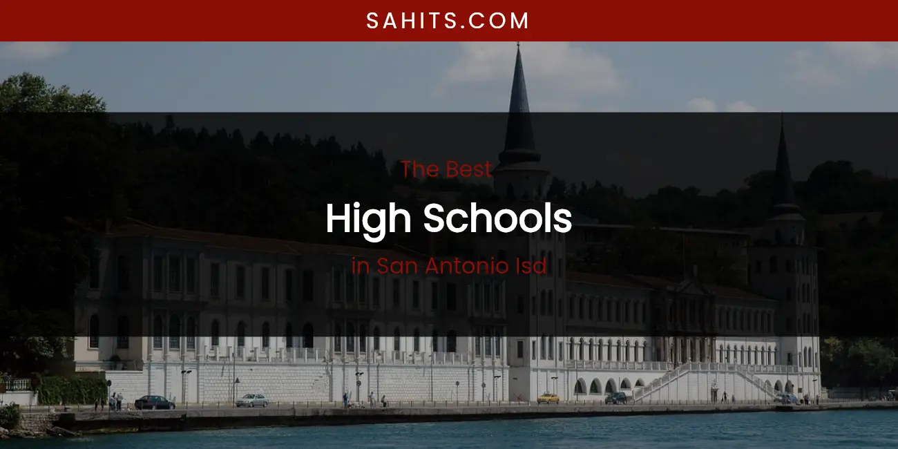San Antonio ISD's Best High Schools featured