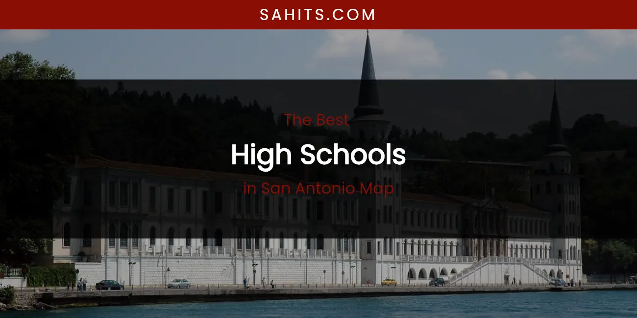 San Antonio Map's Best High Schools featured