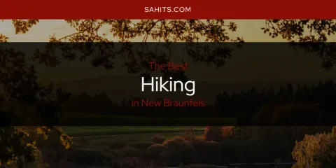 Best Hiking in New Braunfels: Complete Guide