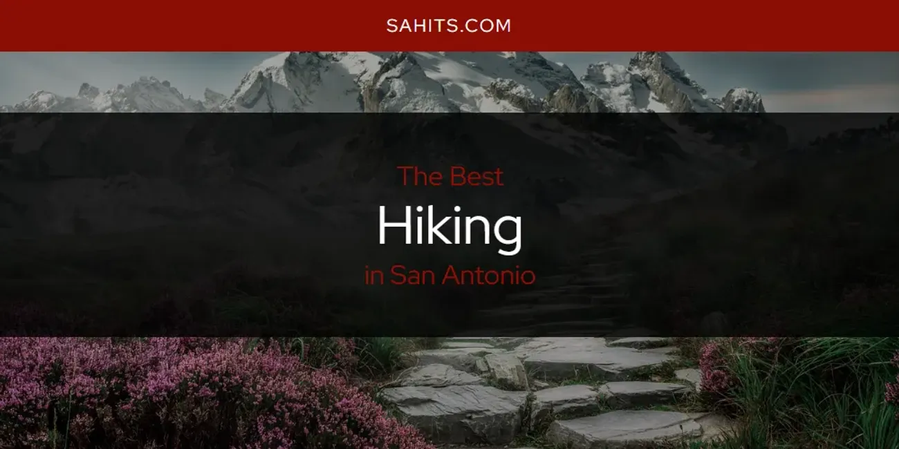 2026 Ranked: Best Hiking in San Antonio