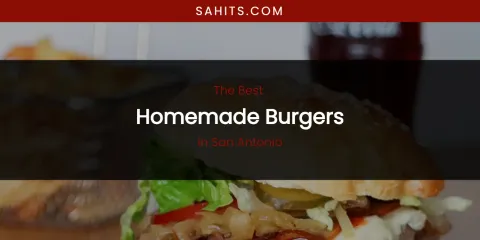 San Antonio's Best Homemade Burgers