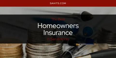Discover the Best Homeowners Insurance in San Antonio
