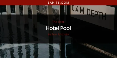 San Antonio's Best Hotel Pool