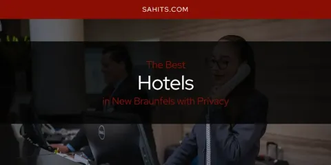 The Best Hotels in New Braunfels with Privacy