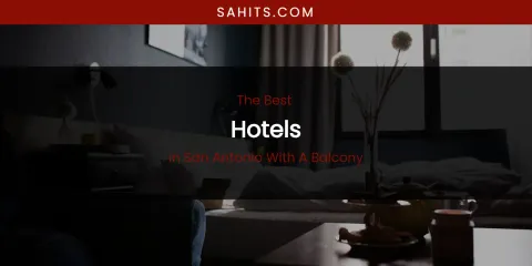 San Antonio with a Balcony's Best Hotels