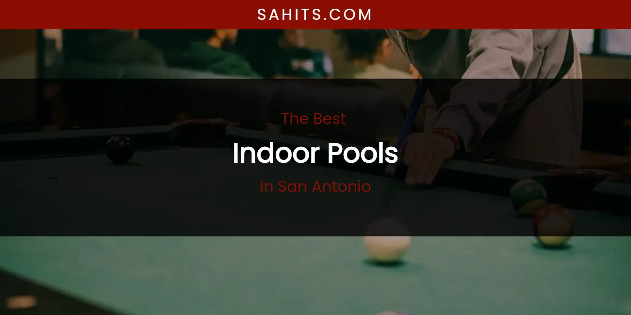 San Antonio's Best Indoor Pools featured