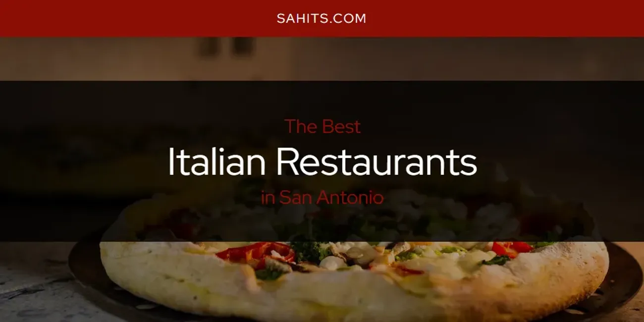 San Antonio's Best Italian Restaurants [Updated 2024]