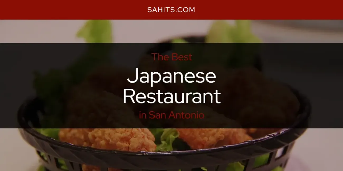 San Antonio's Best Japanese Restaurant [Updated 2025]