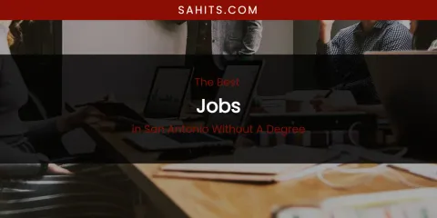 San Antonio Without a Degree's Best Jobs