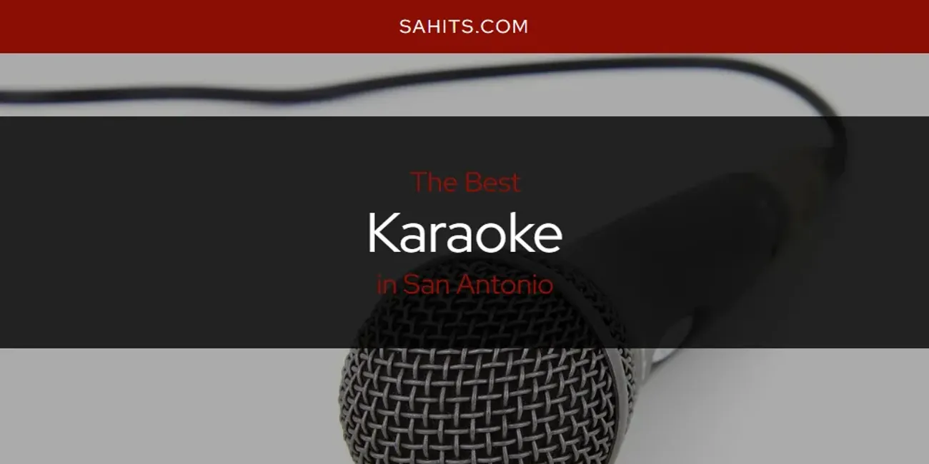 2026 Ranked: Best Karaoke in San Antonio