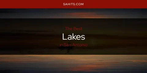 San Antonio's Best Lakes