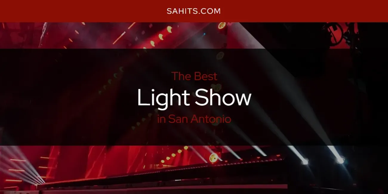 2026 Guide to Best Light Show in San Antonio