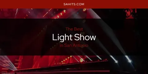 Guide to Best Light Show in San Antonio