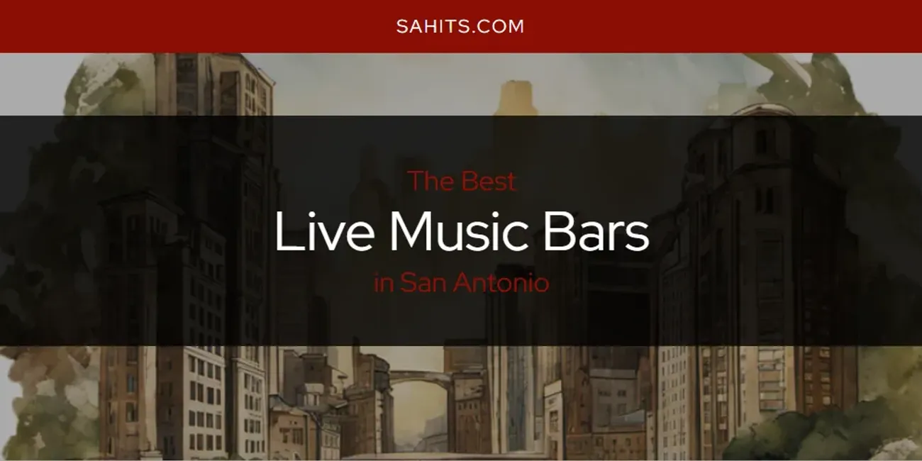 San Antonio's Best Live Music Bars [Updated 2025]