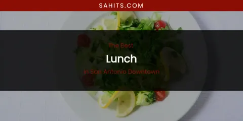San Antonio Downtown's Best Lunch