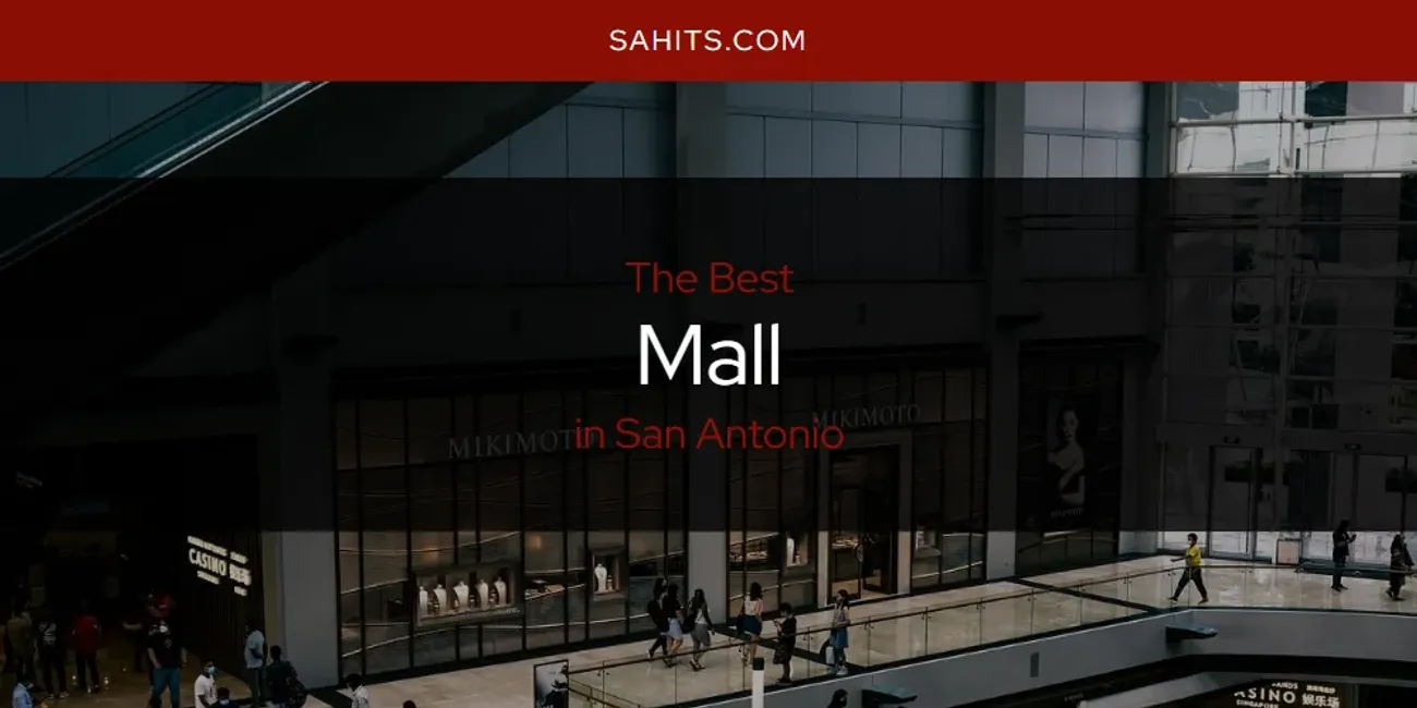 The 2026 Best Mall in San Antonio List