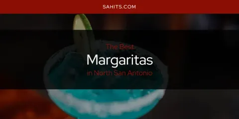 North San Antonio's Best Margaritas