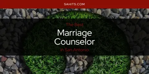 San Antonio's Best Marriage Counselor