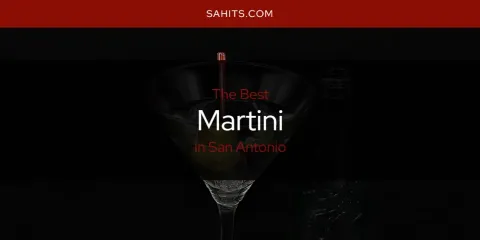 San Antonio's Best Martini