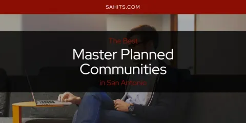 San Antonio's Best Master Planned Communities